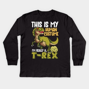 This Is My Human Costume I'm Really A T-Rex Kids Long Sleeve T-Shirt